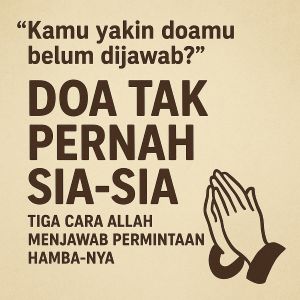 Doa Tak Pernah Sia-Sia: Menyusuri Jalur Langit yang Penuh Kasih Sayang