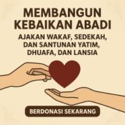 Membangun Kebaikan Abadi: Ajakan Wakaf, Sedekah, dan Santunan untuk Yatim, Dhuafa, dan Lansia